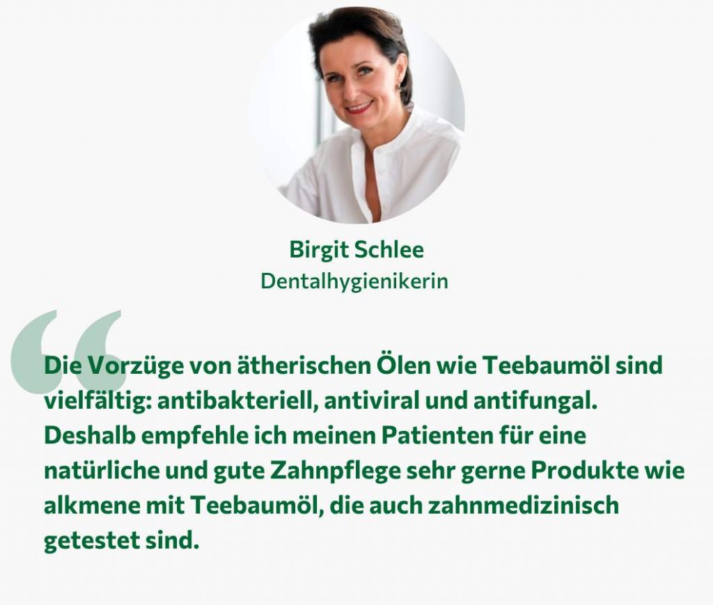 Expertenzitat von Dentalhygienikerin zum alkmene Wirkstoff Teebaumöl in der Zahnpflege